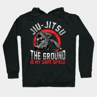 Jiu Jitsu The Ground Is My Safe Space BJJ Pun Hoodie